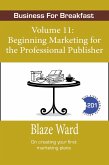 Beginning Marketing for the Professional Publisher (Business for Breakfast, #11) (eBook, ePUB)