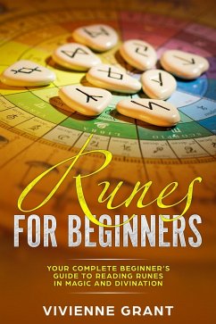 Runes For Beginners: Your Complete Beginner's Guide to Reading Runes in Magic and Divination (eBook, ePUB) - Grant, Vivienne