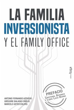 La familia inversionista y el family office (eBook, ePUB) - Ehlers, Marcelo Geyer; Azevedo, Antonio Fernando; Orélio, Grégoire Balasko