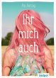 Ihr mich auch (eBook, ePUB) - Bild 1