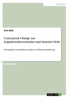 Conceptual Change aus kognitionstheoretischer und situierter Sicht - Bojt, Erna