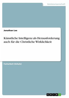 Künstliche Intelligenz als Herausforderung auch für die Christliche Wirklichkeit - Lee, Jonathan