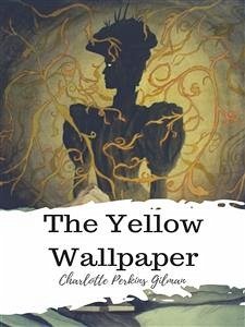 The Yellow Wallpaper (eBook, ePUB) - Perkins Gilman, Charlotte