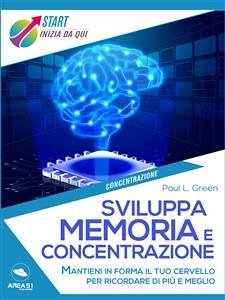 Sviluppa memoria e concentrazione (eBook, ePUB) - L. Green, Paul