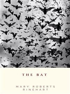 The Bat (eBook, ePUB) - Roberts Rinehart, Mary