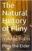 The Natural History of Pliny, Volume 3 (of 6) / By Pliny, the Elder (eBook, PDF)