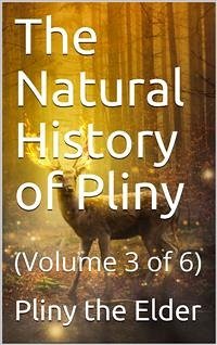 The Natural History of Pliny, Volume 3 (of 6) / By Pliny, the Elder (eBook, PDF) - the Elder, Pliny