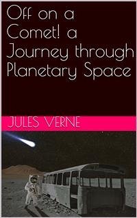 Off on a Comet! a Journey through Planetary Space (eBook, PDF) - Verne, Jules