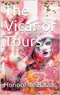 The Vicar of Tours (eBook, PDF) - de Balzac, Honoré