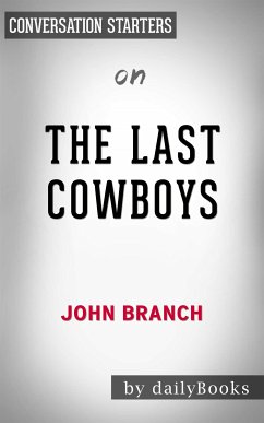 The Last Cowboys: A Pioneer Family in the New West by John Branch   Conversation Starters (eBook, ePUB) - dailyBooks