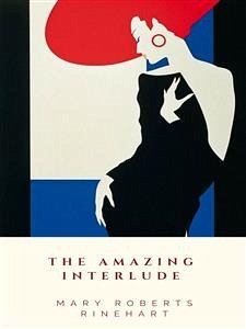 The Amazing Interlude (eBook, ePUB) - Roberts Rinehart, Mary