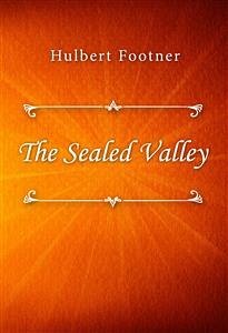 The Sealed Valley (eBook, ePUB) - Footner, Hulbert