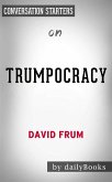 Trumpocracy: The Corruption of the American Republic by David Frum   Conversation Starters (eBook, ePUB)
