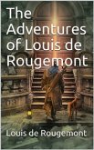 The Adventures of Louis de Rougemont (eBook, PDF)