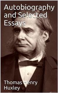 Autobiography and Selected Essays (eBook, PDF) - Henry Huxley, Thomas