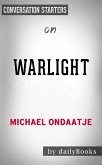 Warlight: A novel by Michael Ondaatje Conversation Starters (eBook, ePUB) Warlight: A novel by Michael Ondaatje Conversation Starters (eBook, ePUB)