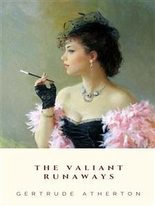 The Valiant Runaways (eBook, ePUB) - Atherton, Gertrude