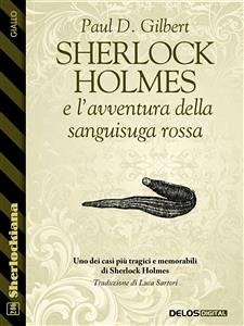 Sherlock Holmes e l'avventura della sanguisuga rossa (eBook, ePUB) - D. Gilbert, Paul