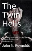 The Twin Hells / A Thrilling Narrative of Life in the Kansas and Missouri Penitentiaries (eBook, PDF)