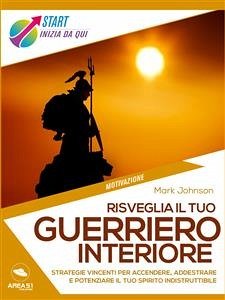 Risveglia il tuo guerriero interiore (eBook, ePUB) - Johnson, Mark