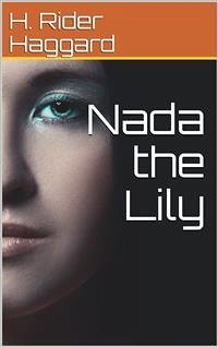 Nada the Lily (eBook, PDF) - Rider Haggard, H.