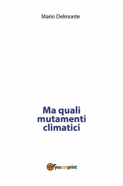 Ma quali mutamenti climatici (eBook, ePUB) - Delmonte, Mario
