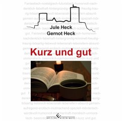 Kurz und gut - Heck, Jule;Heck, Gernot