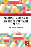 Classical Marxism in an Age of Capitalist Crisis (eBook, ePUB) Classical Marxism in an Age of Capitalist Crisis (eBook, ePUB)