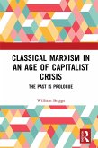 Classical Marxism in an Age of Capitalist Crisis (eBook, ePUB)