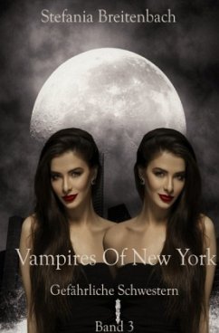 Vampires of New York - Gefährliche Schwestern - Breitenbach, Stefania