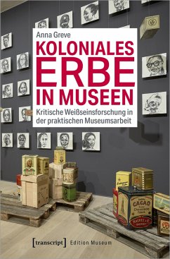 Koloniales Erbe in Museen - Greve, Anna