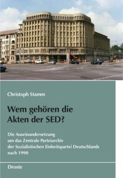 Wem gehören die Akten der SED? - Stamm, Christoph