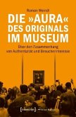 Die &quote;Aura&quote; des Originals im Museum