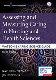 Assessing and Measuring Caring in Nursing and Health Sciences: Watson's Caring Science Guide (eBook, ePUB)