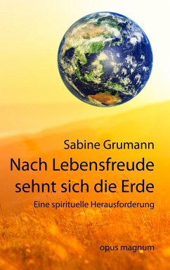 Nach Lebensfreude sehnt sich die Erde - Grumann, Sabine