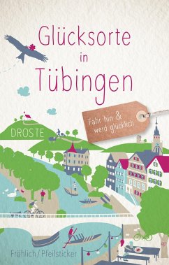 Glücksorte in Tübingen - Fröhlich, Mareike;Pfeilsticker, Martin