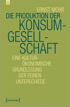 Die Produktion der Konsumgesellschaft - Mohr, Ernst