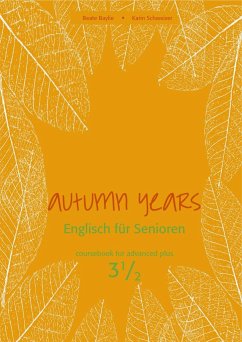 Autumn Years - Englisch für Senioren 3 1/2 - Advanced Plus - Coursebook - Baylie, Beate; Schweizer, Karin