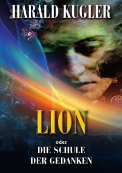 Lion oder die Schule der Gedanken - Kugler, Harald