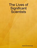 The Lives of Significant Scientists (eBook, ePUB) The Lives of Significant Scientists (eBook, ePUB)