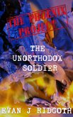 The Unorthodox Soldier (The Phoenix Project, #1) (eBook, ePUB)