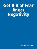 Get Rid of Fear Anger Negativity (eBook, ePUB)