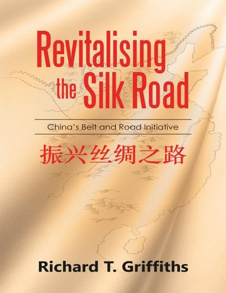 Revitalizing the Silk Road: China's Belt and Road Initiative (eBook, ePUB)