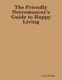 The Friendly Necromancer's Guide to Happy Living (eBook, ePUB)