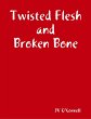 Twisted Flesh and Broken Bone (eBook,... - Bild 1