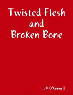 Twisted Flesh and Broken Bone (eBook, ePUB) - O'Connell, Jv