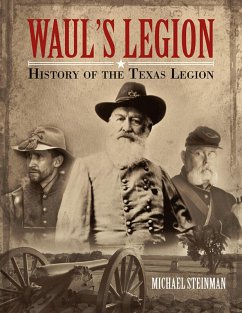 Waul's Legion: History of the Texas Legion (eBook, ePUB) - Steinman, Michael