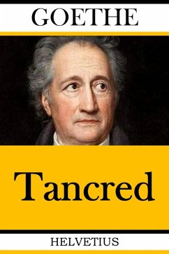 Tancred (eBook, ePUB) - Goethe, Johann Wolfgang von; (François-Marie Arouet), Voltaire