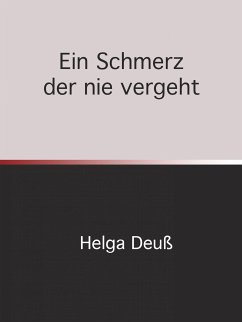 Ein Schmerz der nie vergeht (eBook, ePUB) - Deuss, Helga