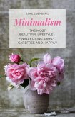 Minimalism The Most Beautiful Lifestyle - Finally Living Simply, Carefree and Happily (eBook, ePUB)